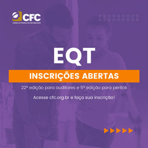 Inscrições Abertas para a 22ª Edição do EQT Auditores Independentes e 5ª Edição do EQT Peritos