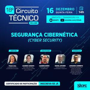 16/12 das 13h às 14h30(MS): 18º Circuito Técnico do CFC com o Tema “Segurança Cibernética (Cyber Security)”