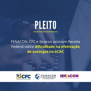 CFC, FENACON e Ibracon Acionam Receita Federal Sobre Dificuldade na Efetivação de Outorgas no eCAC