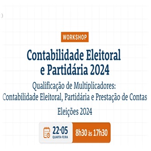 22/05, 7h30 às 16h30(MS): Workshop “Contabilidade Eleitoral e Partidária 2024”