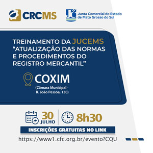 Coxim, Amanhã, 30/07, 8h30, Treinamento JUCEMS para Atualização das Normas e Procedimentos do Registro Mercantil. Não Perca!