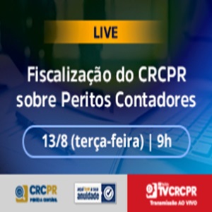 13/08, 8h(MS): CRCPR Realizará a Live “Fiscalização do CRCPR sobre Peritos Contadores”. Inscrições Gratuitas!