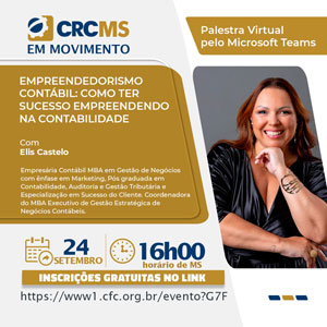 24/09, às 16h(MS): Palestra “Empreendedorismo Contábil: Como Ter Sucesso Empreendendo na Contabilidade”. Inscrições Gratuitas!