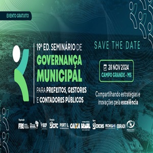 28/11: 8h às 18h – 19º Seminário de Governança Municipal para Prefeitos, Gestores e Contadores Públicos. Inscrições Abertas!