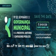 Campo Grande Sediará o “19º Seminário de Governança Municipal para Prefeitos, Gestores e Contadores Públicos”. Inscrições Abertas!