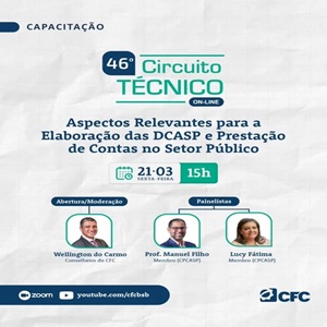 21/03, às 14h(MS): 46º Circuito Técnico On-line do CFC “Aspectos Relevantes para a Elaboração das DCASP e Prestação de Contas no Setor Público”
