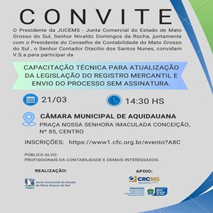 Aquidauana: 21/03, 14h30 – Capacitação Técnica para Atualização da Legislação do Registro Mercantil e Envio do Processo Sem Assinatura