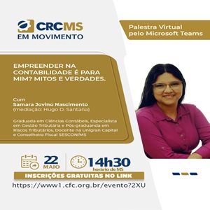 Hoje, Dia 22/05, às 14h30(MS): Palestra “Empreender na Contabilidade é Para Mim? Mitos e Verdades”. Participe!