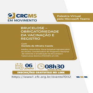 06/06 às 8h30(MS): Palestra Online “Brucelose – Obrigatoriedade da Vacinação e Registro”. Inscrições Abertas!