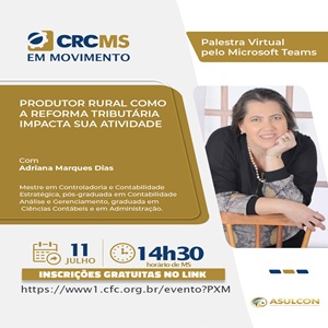 Hoje, às 14h30(MS), Palestra “Produtor Rural como a Reforma Tributária Impacta sua Atividade”. Não Perca!