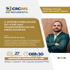 27/08, às 8h30(MS): Palestra “A Intributabilidade do ICMS nas Transferências de Mercadorias”. Inscrições Gratuitas!