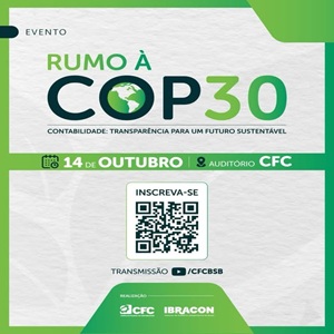 14/10: Evento “Rumo à COP30 – Contabilidade: Transparência para um Futuro Sustentável”