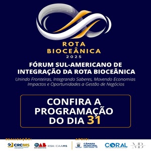 31/10: 2º Dia do “Fórum Sul-Americano de Integração da Rota Bioceânica”. Participe