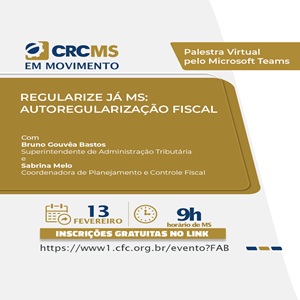 13/02 às 9h(MS): Palestra: Regularize Já MS: Autoregularização Fiscal. Inscrições Gratuitas!