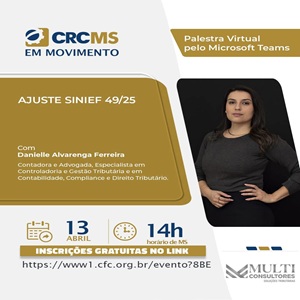Segunda-Feira, 13/04, às 14h(MS): Palestra “O Ajuste SINIEF 49/2025”. Participe!