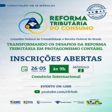 26/05: Curso “Reforma Tributária do Consumo – Módulo 2: Comércio Internacional. Inscrições Gratuitas!
