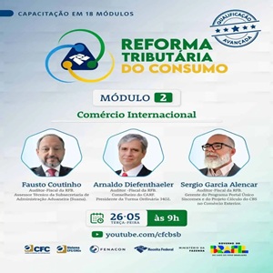 26/05: Curso “Reforma Tributária do Consumo – Módulo 2: Comércio Internacional. Inscrições Gratuitas!