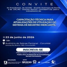 Corumbá: 23/06 – Capacitação Técnica para Atualizações de Utilização do Sistema de Registro Mercantil e 1ª Plenária Itinerante do CRCMS 2026 Corumbá: 23/06 – Capacitação Técnica para Atualizações de Utilização do Sistema de Registro Mercantil e 1ª Plenária Itinerante do CRCMS 2026