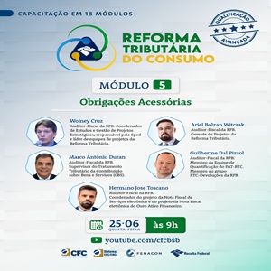 25/06: Curso “Reforma Tributária do Consumo – Módulo 5: Obrigações Acessórias”. Inscrições Gratuitas!