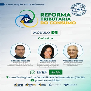 16/06: Curso “Reforma Tributária do Consumo – Módulo 4: Cadastro”. Inscrições Gratuitas!