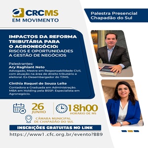 Chapadão do Sul: 26/06 – Workshop “Impactos da Reforma Tributária para o Agronegocio: Riscos e Oportunidades a Gestão de Negócios”