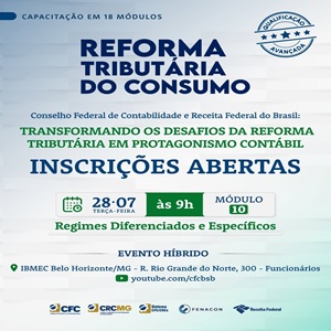 28/07: Curso “Reforma Tributária do Consumo – Módulo 10: Regimes Diferenciados e Específicos”. Inscrições Gratuitas!