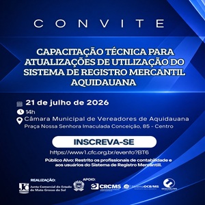 Aquidauana: 21/07, 14h – Capacitação Técnica para Atualizações de Utilização do Sistema de Registro Mercantil