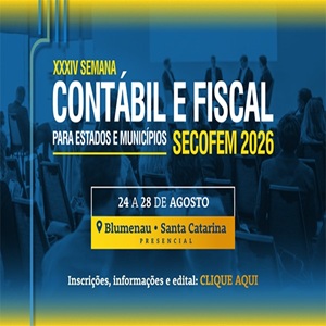24 a 28/08: XXIV Semana Contábil e Fiscal para Estados e Municípios – SECOFEM 2026. Inscrições Abertas!