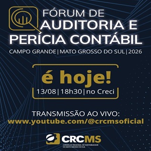 Hoje: 13/08: 18h30 às 22h – “IV Fórum de Auditoria Contábil” e “V Fórum de Perícia Contábil”. Participe!
