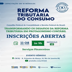 11/08: Curso “Reforma Tributária do Consumo – Módulo 12: Serviços Financeiros”. Inscrições Abertas!