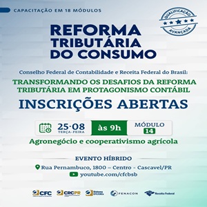 25/08: Curso “Reforma Tributária do Consumo – Módulo 14º: Agronegócio e Cooperativismo Agrícola”. Participe!