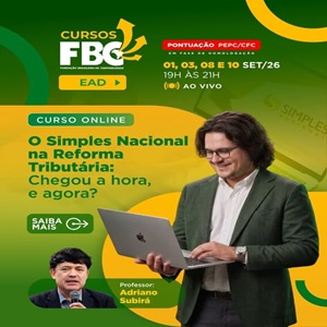 01, 03, 08 e 10/09: Curso “Simples Nacional na Reforma Tributária: Chegou a Hora, e Agora?”. Inscrições Abertas!